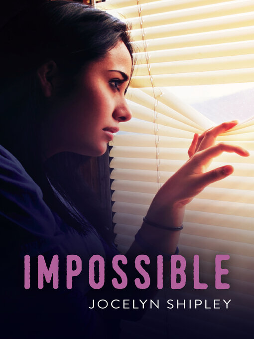 Title details for Impossible by Jocelyn Shipley - Available